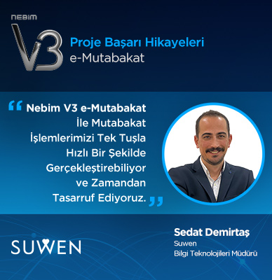Suwen: Nebim V3 e-Mutabakat ile Mutabakat İşlemlerimizi Tek Tuşla Hızlı Bir Şekilde Gerçekleştirebiliyor ve Zamandan Tasarruf Ediyoruz